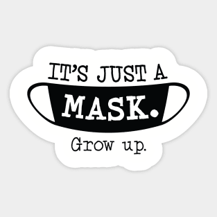 It's Just a Mask. Grow up. (Dark Color) Sticker